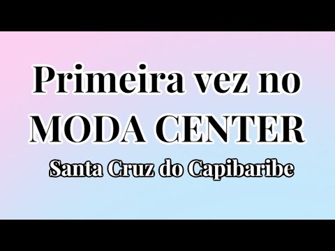 Moda center “PRIMEIRA VEZ EM SANTA CRUZ DO CAPIBARIBE!!!” #dicas #viagem