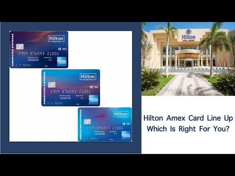 Hilton Amex Card Line Up – Which Is Right For You?