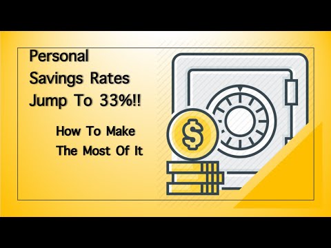 Personal Savings Rates Jump To 33% – How To Make The Most Of It