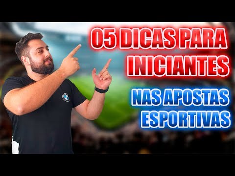 05 DICAS PARA INICIANTES NAS APOSTAS ESPORTIVAS