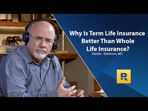Why Is Term Insurance Better Than Whole Life Insurance?