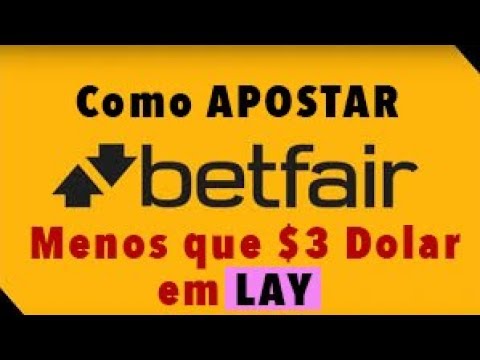 Como apostar menos de $3 dolar na betfair em Lay