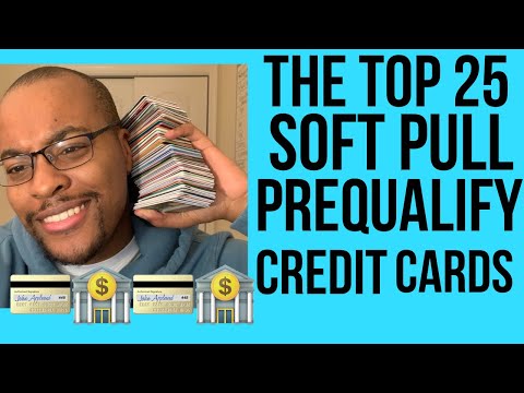 Major Game Changer! Top 25 – Soft Pull Prequalification Credit Cards and Store Cards!