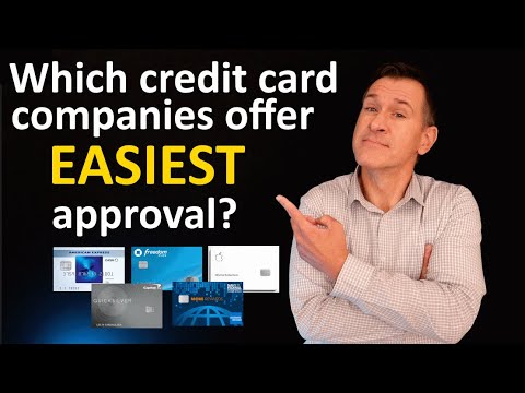 Which credit card companies have the easiest approval (and which are not so easy)? 2021