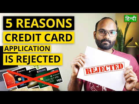 5 Reasons Why Your Credit Card Application is Getting Rejected | Tips to get Credit Card Approved