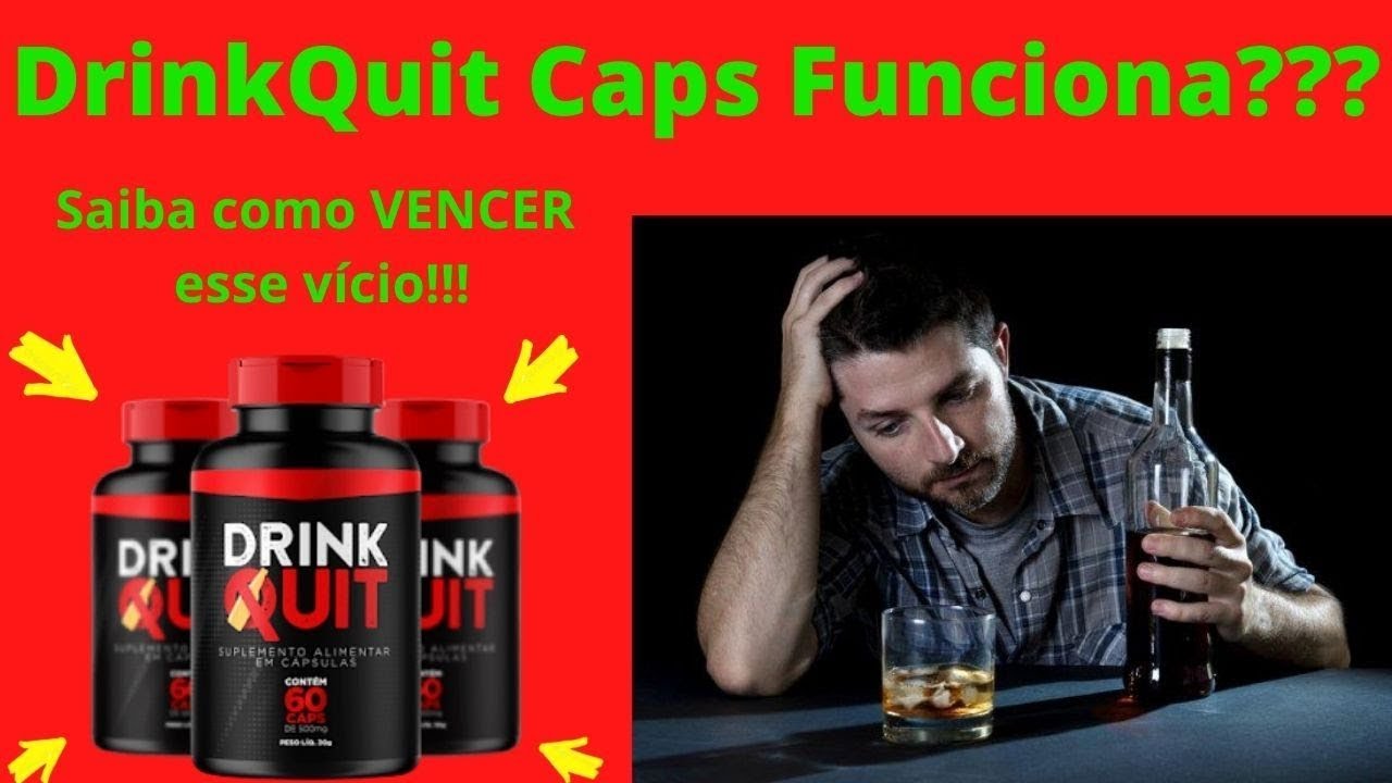 🔥DrinkQuit Caps- DrinkQuit Caps vale a pena?CHEGA DO VÍCIO EM BEBIDAS-Drink Quit Caps Funciona?